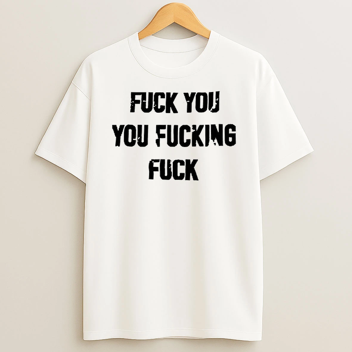 Fuck You You Fucking Fuck Shirts
