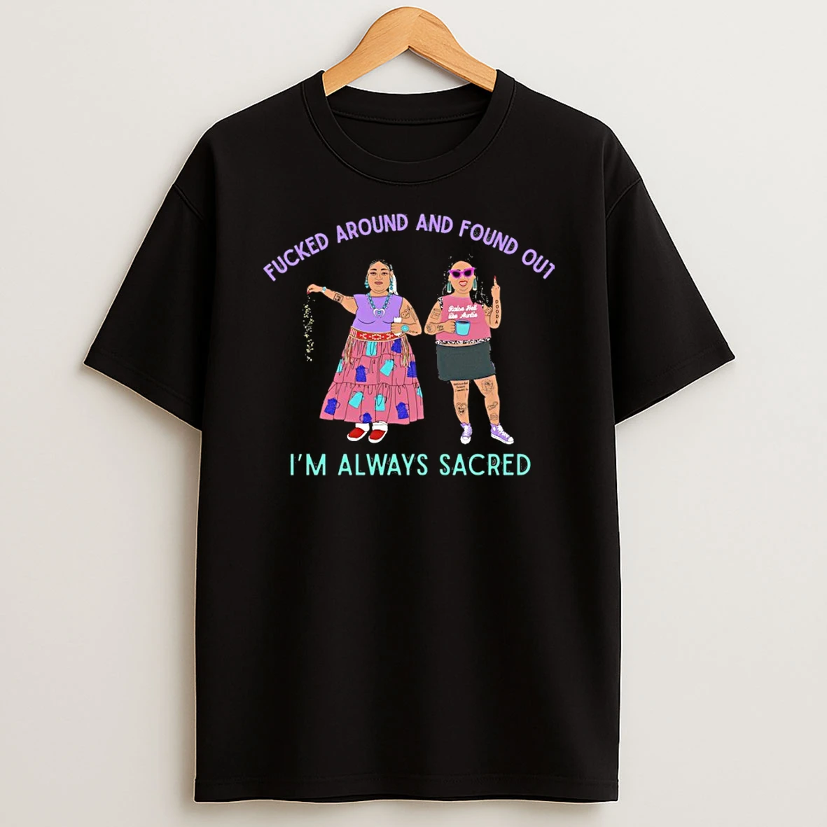 Fuck Around And Found Out Im Always Scared Shirts
