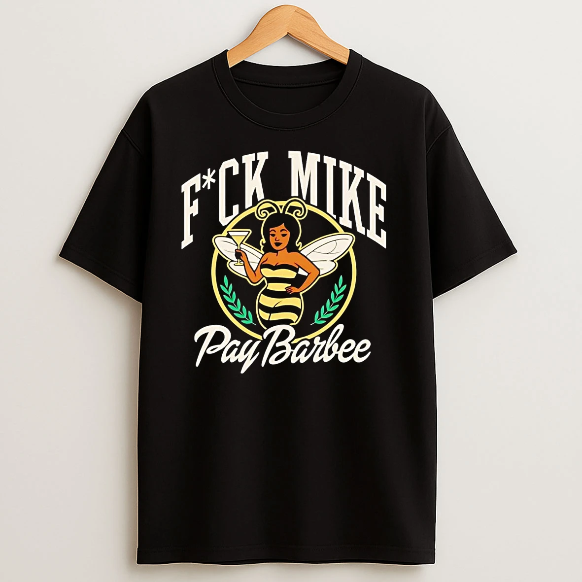 Fuck Mike Pay Barbee T Shirts