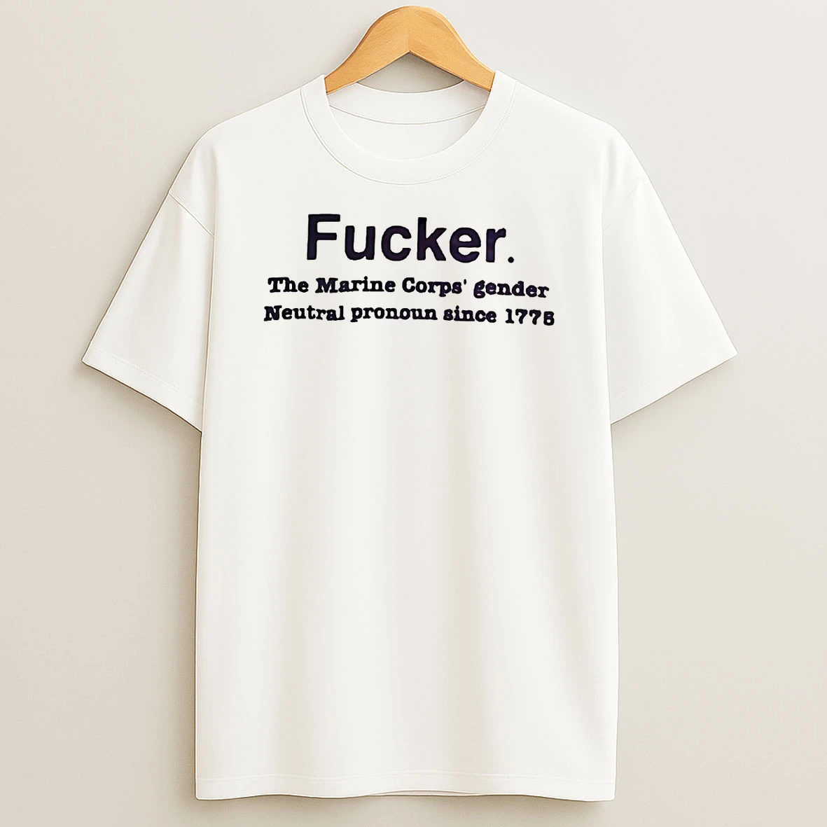 Fucker The Marine Corps Gender Neutral Pronoun Since 1776 Shirts