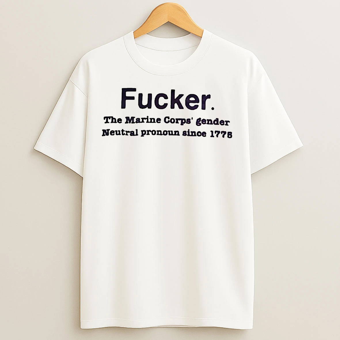 Fucker The Marine Corps Gender Neutral Pronoun Since 1776 T Shirts