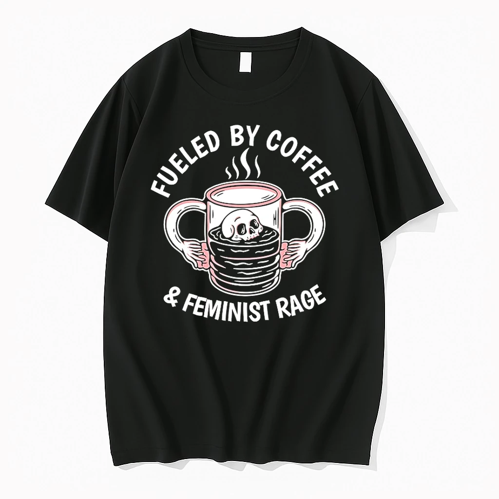 Fueled By Coffee And Feminist Rage Shirts