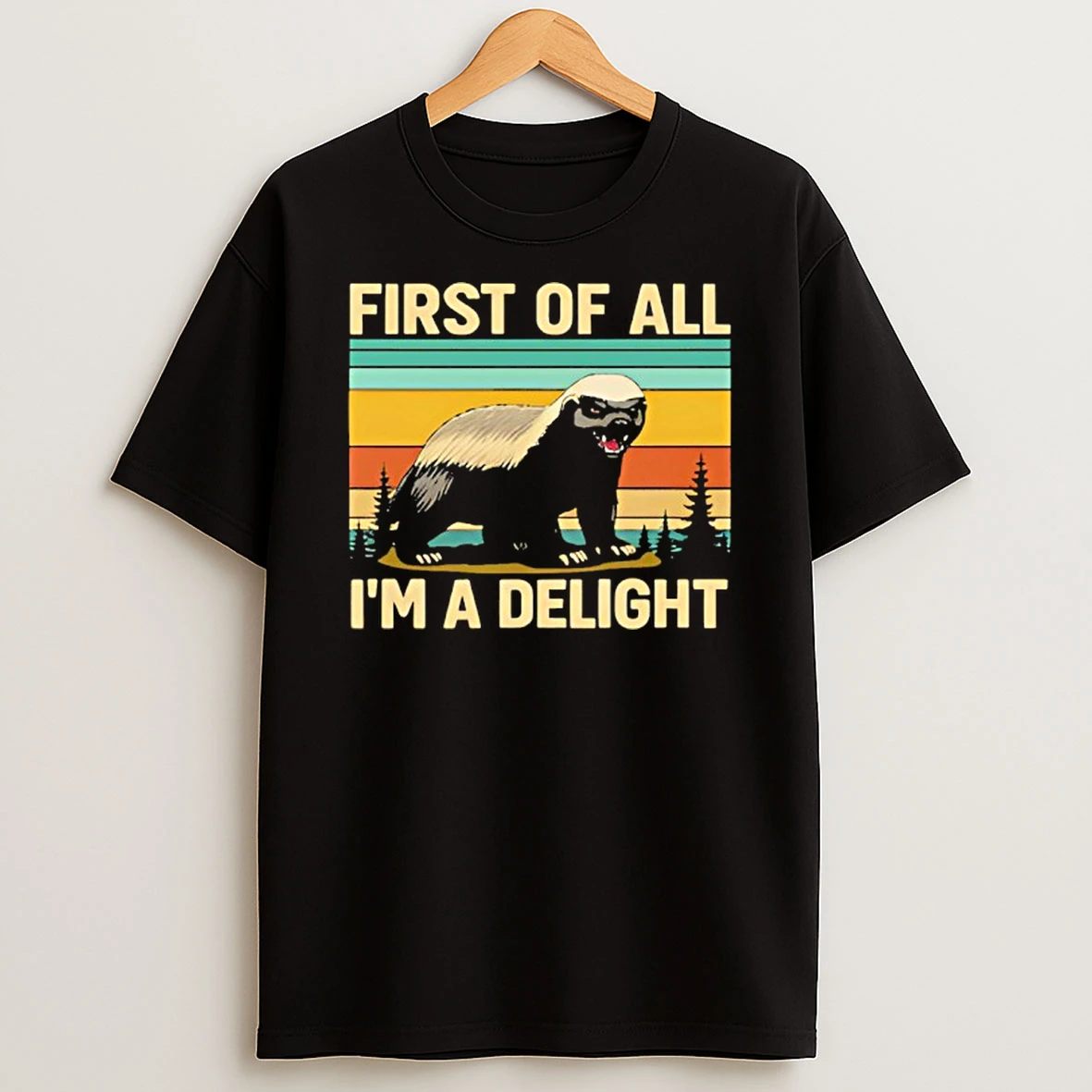 Funny Honey Badger First Of All Im A Delight Shirts