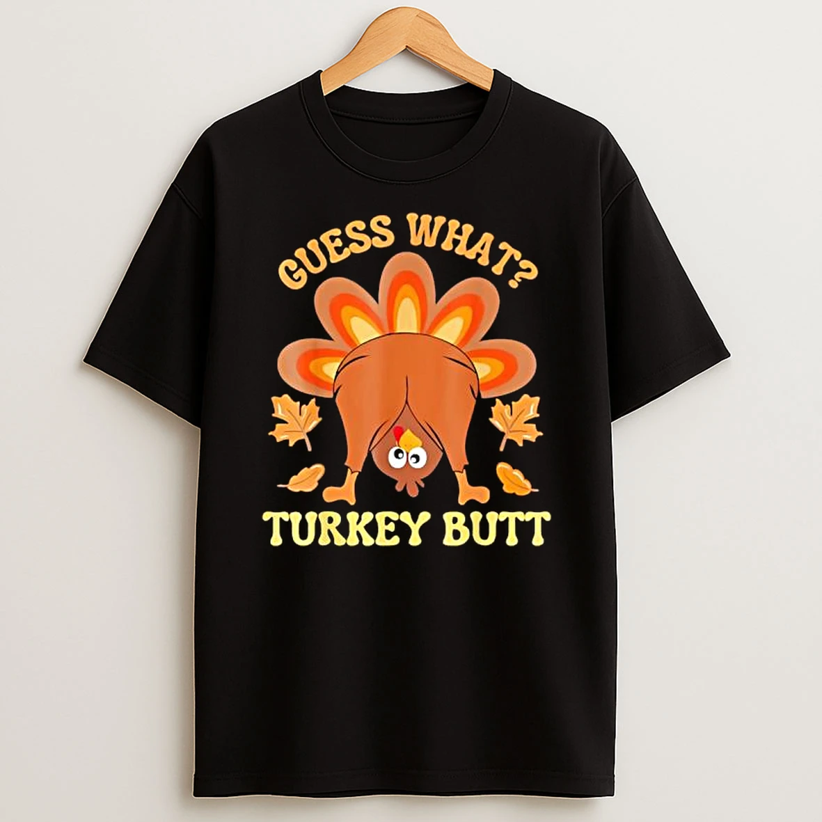 Funny Thanksgiving Guess What Turkey Butt Shirts