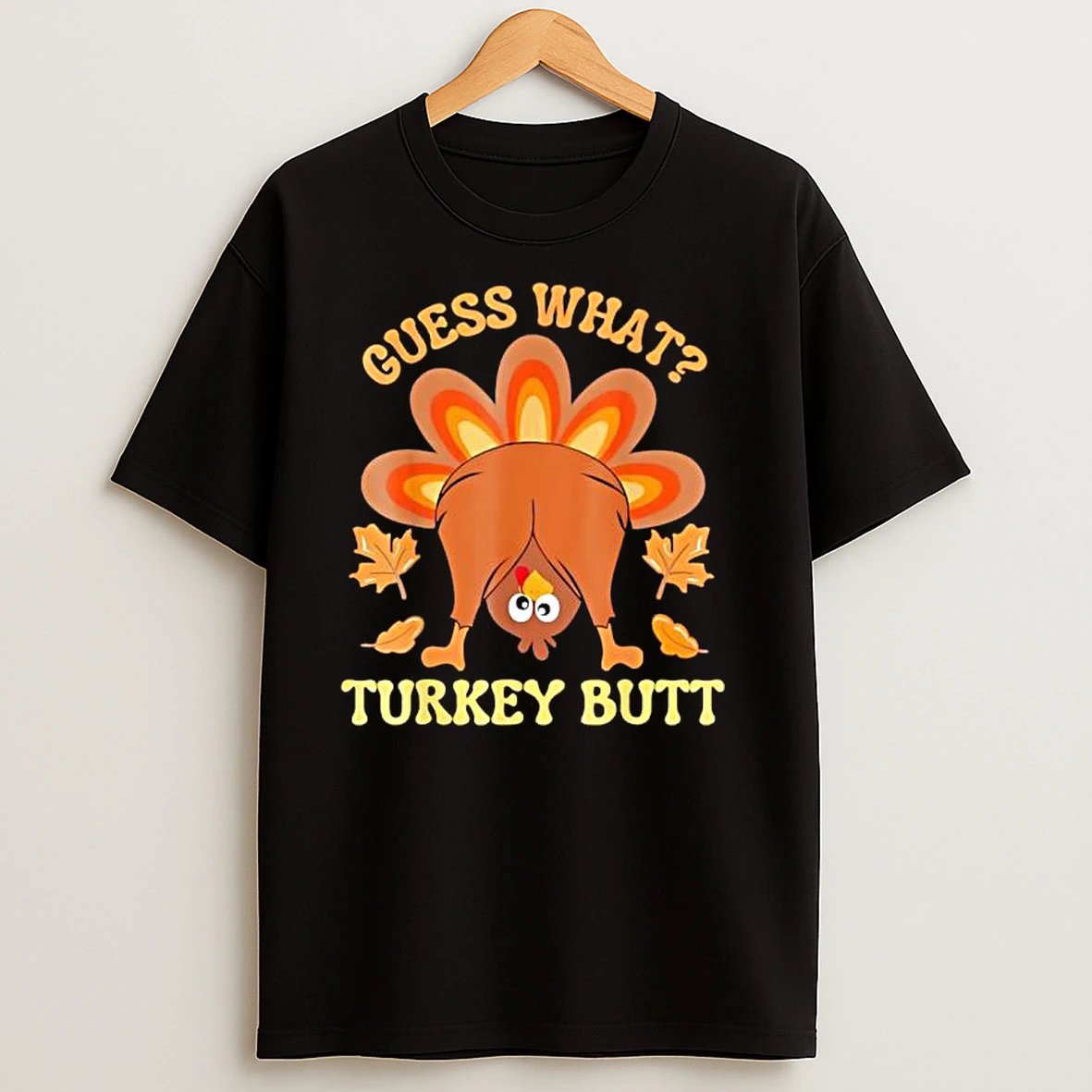 Funny Thanksgiving Guess What Turkey Butt T Shirts