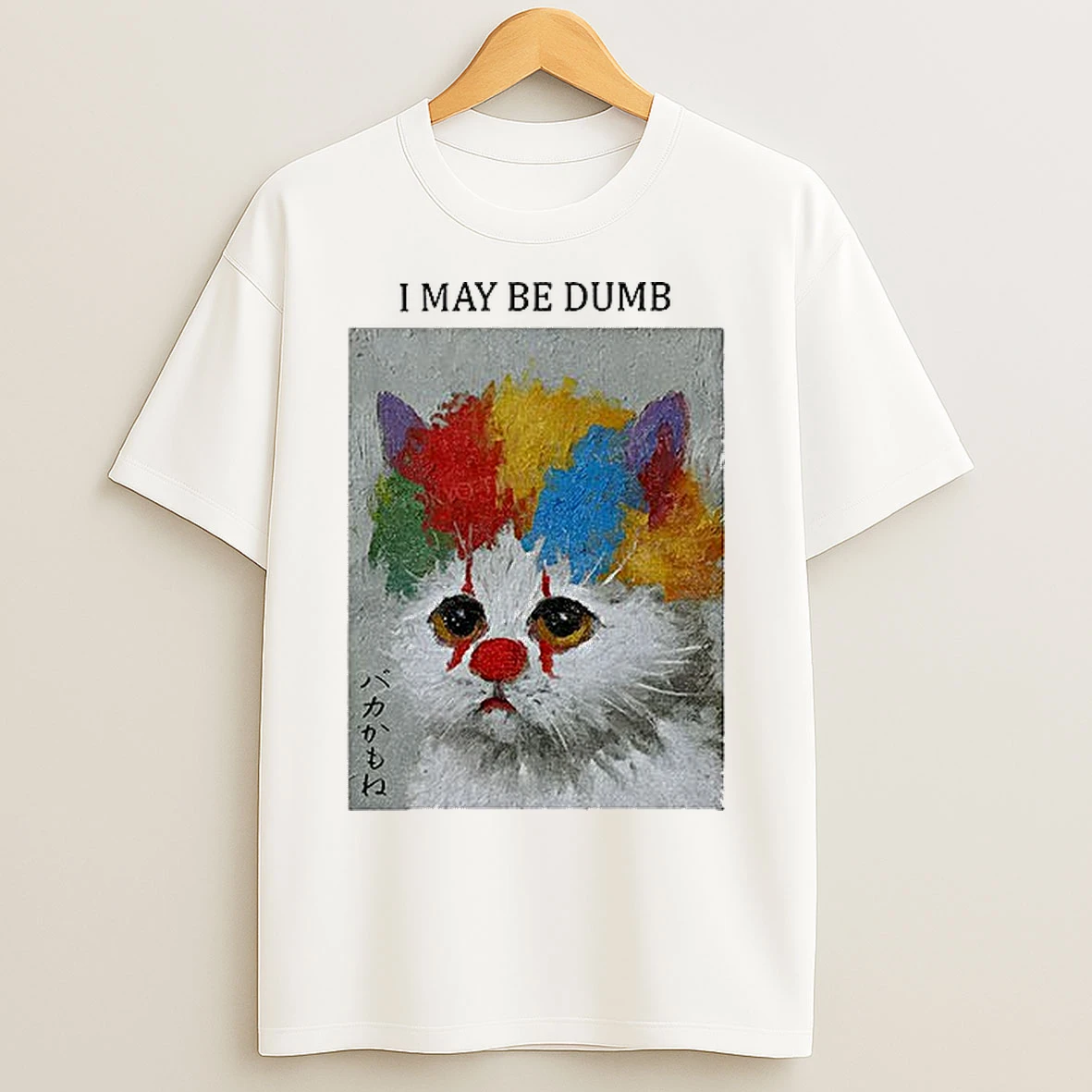 Funny Clown Cat I May Be Dumb Art T Shirts