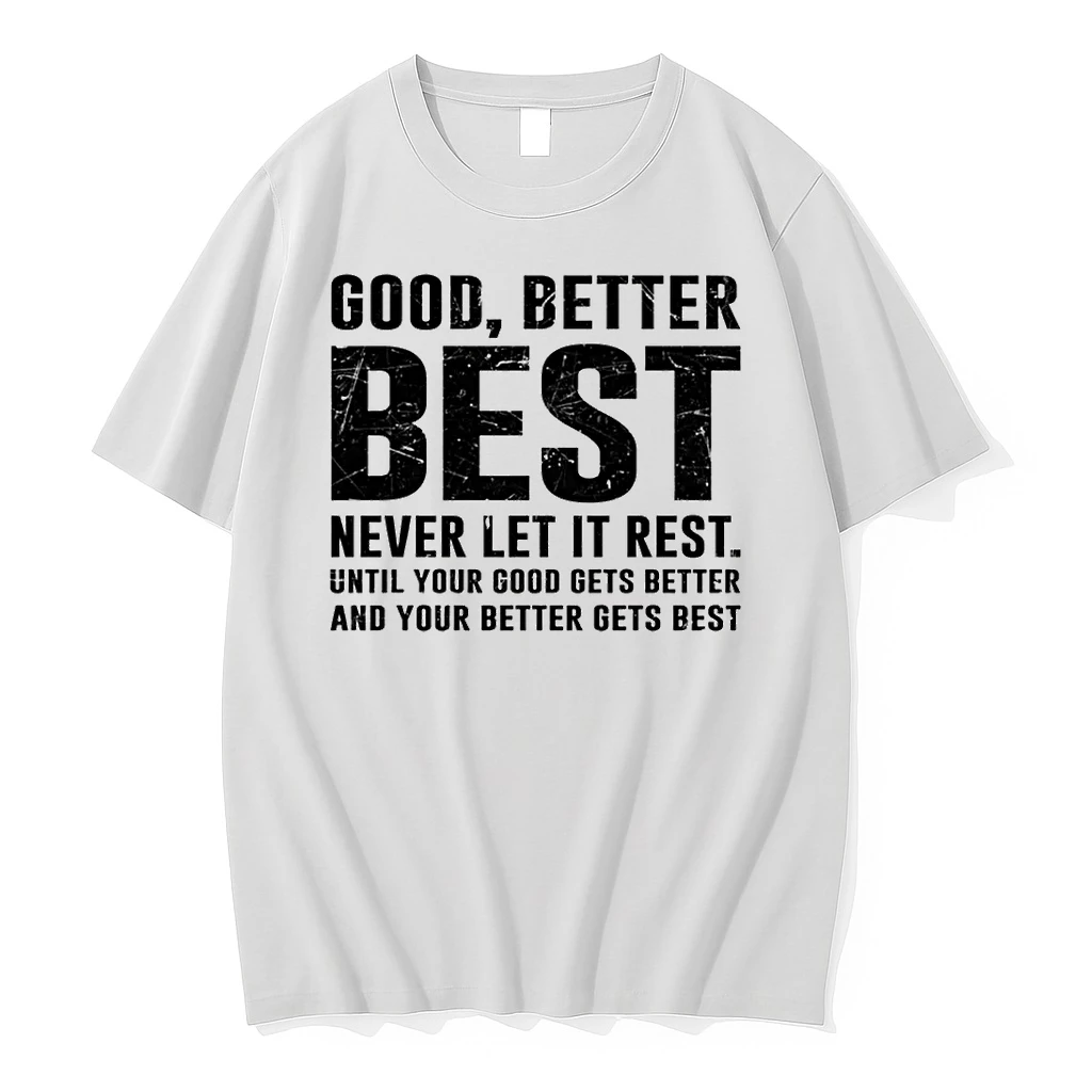 Good Better Best Never Let It Rest Motivational Quote Growth Shirts