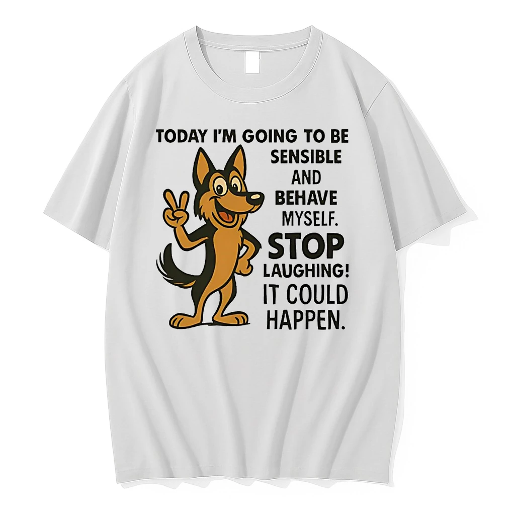 German Sehpherd Today Im Going To Be Sensible And Behave Myself Shirts
