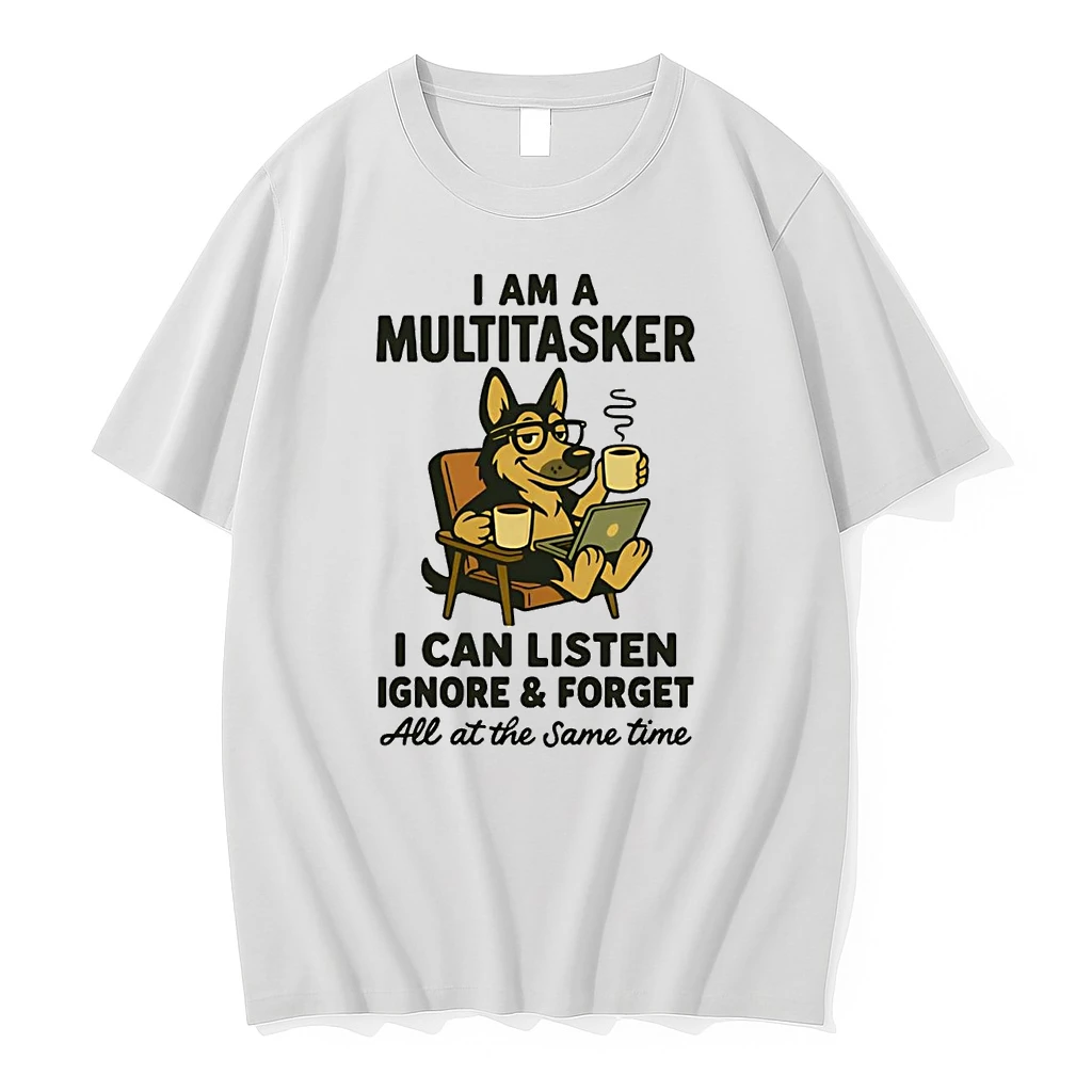 German Shepherd I Am A Multitasker I Can Listen Ignore And Forget Shirts