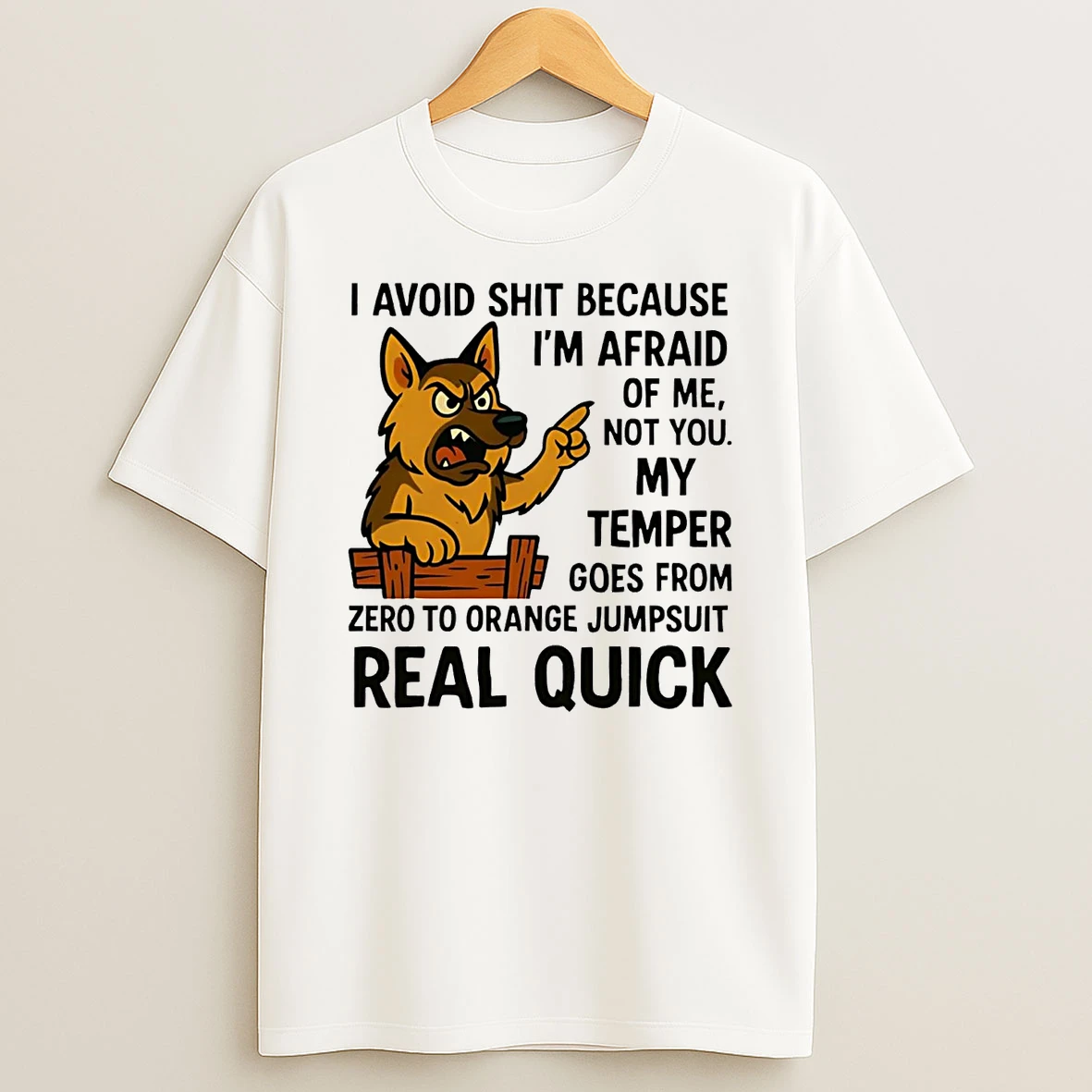 German Shepherd I Avoid Shit Because Im Afraid Of Me Not You Real Quick Shirts