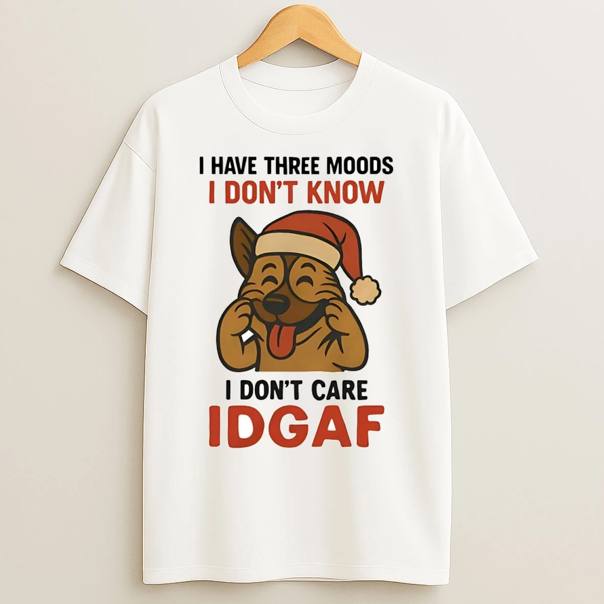 German Shepherd I Have Three Moods I Dont Know I Dont Care Idgaf T Shirts