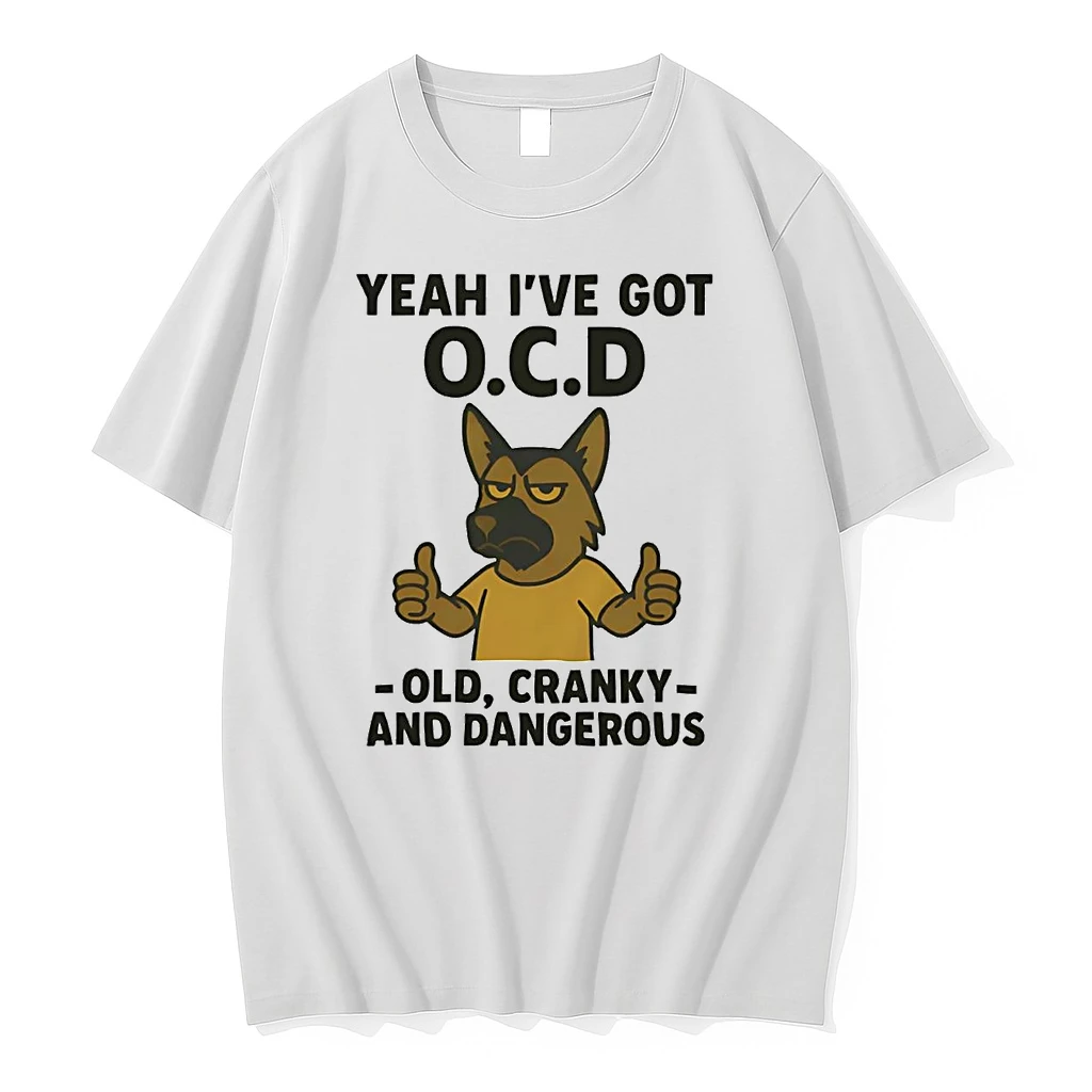 German Shepherd Yeah Ive Got Ocd Old Cranky And Dangerous Shirts