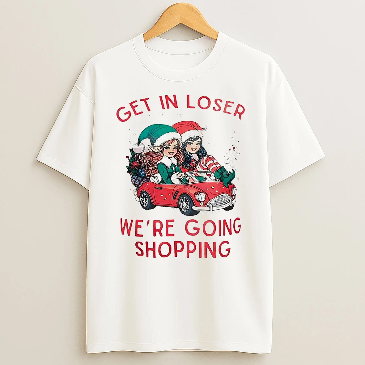 Get In Loser Were Going Shopping Christmas Shirts