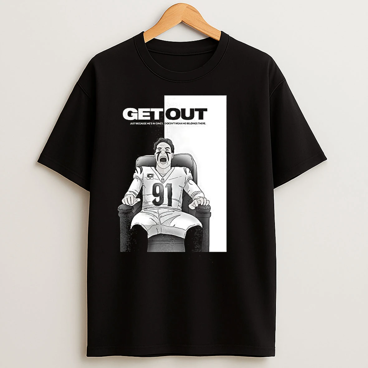 Get Out Just Because Hes In Cincy T Shirts