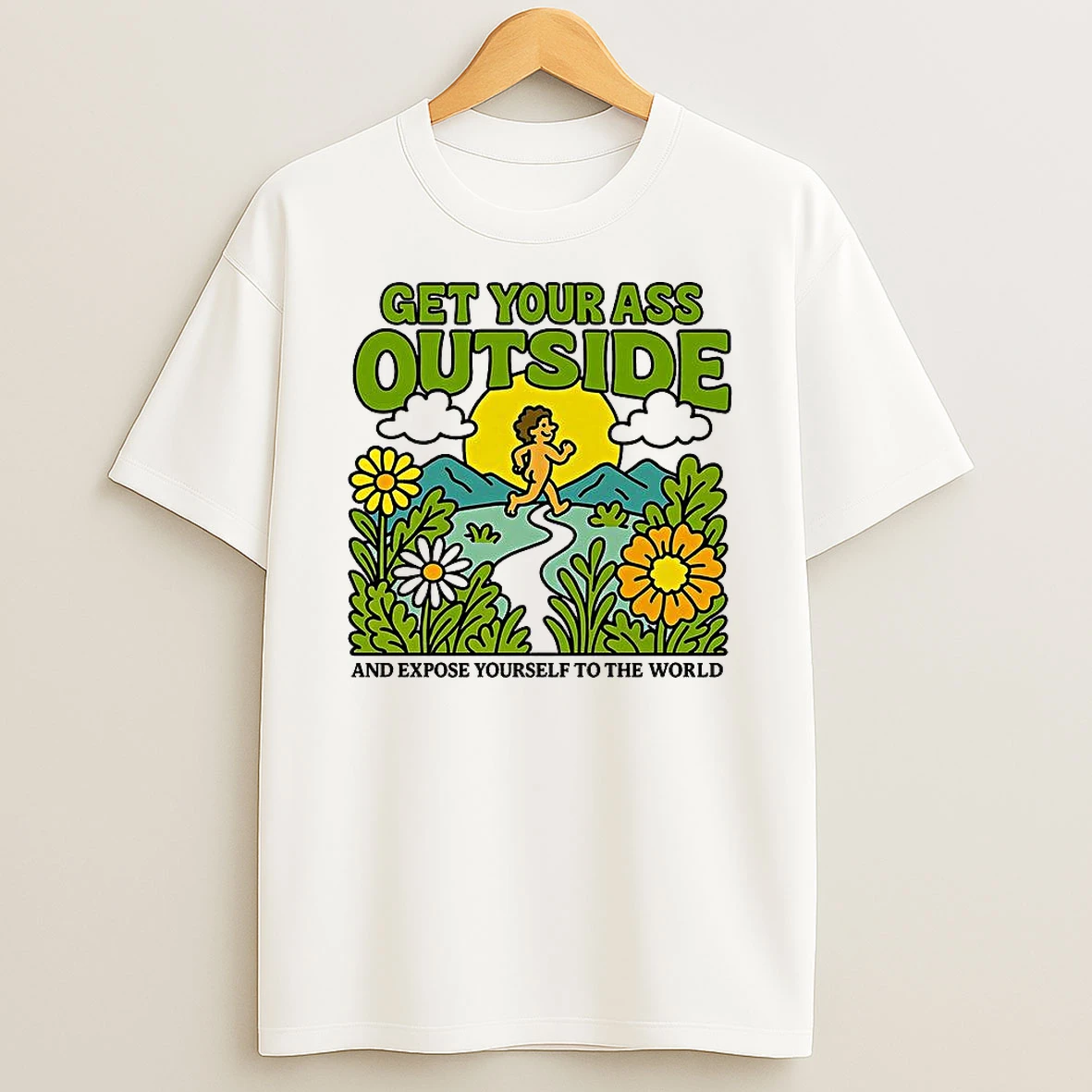 Get Your Ass Outside And Expose Yourself To The World Shirts