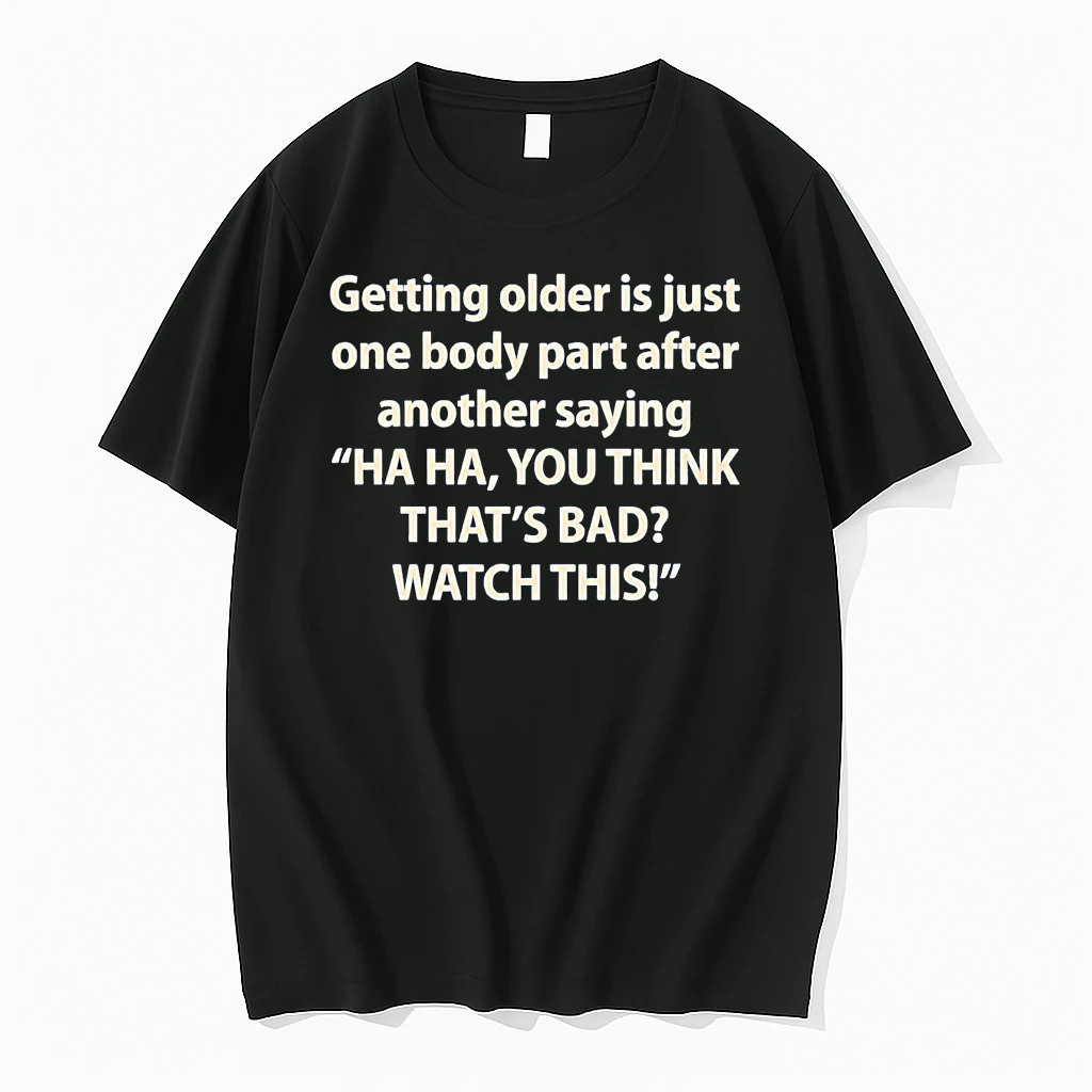Getting Older Is Just One Body Part After Another Saying Ha Ha Shirts