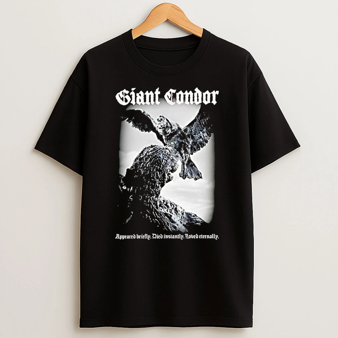 Giant Condor Appeared Briefly Died Instantly Loved Eternally Godzilla Monster Shirts