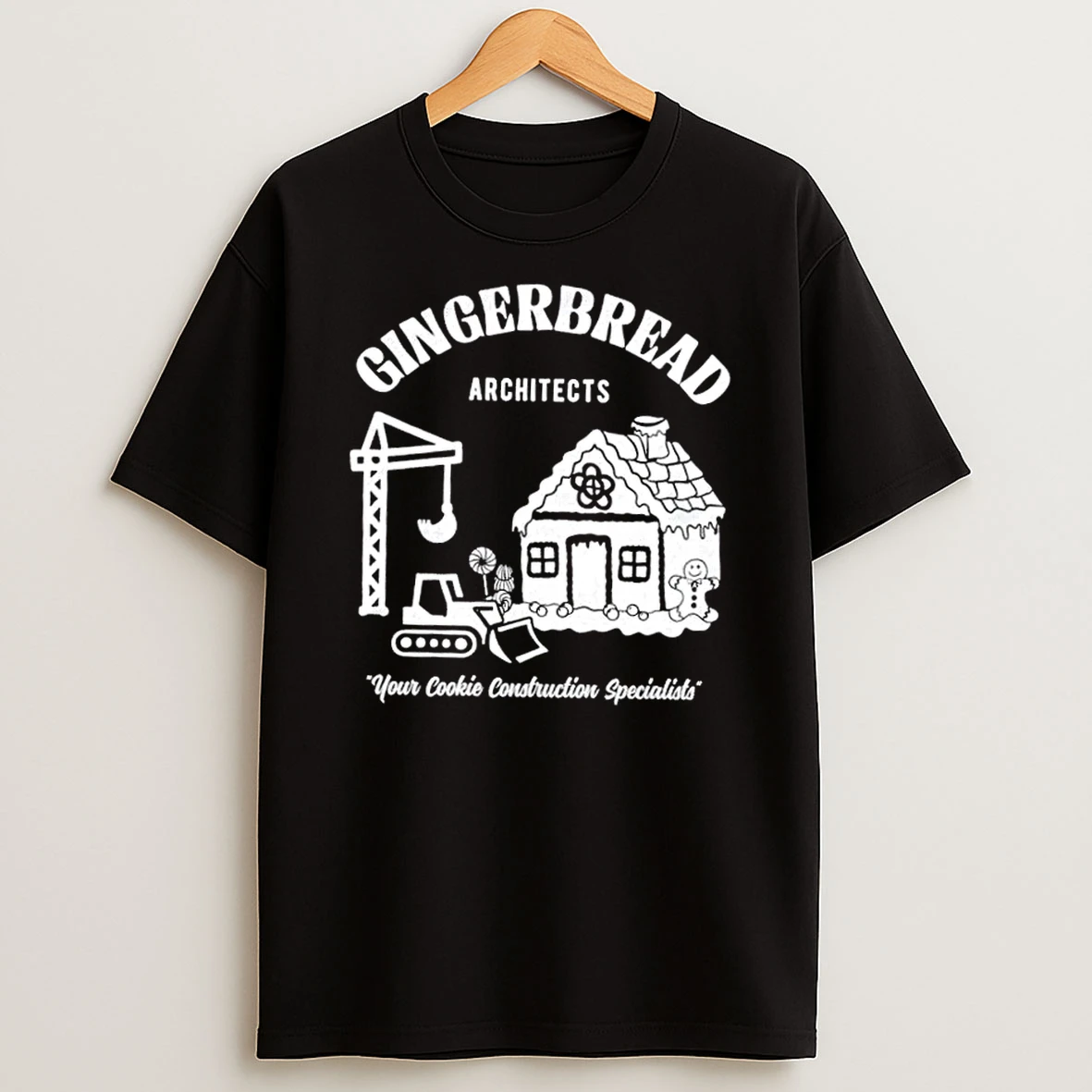 Gingerbread Architects Your Cookie Construction Specialists Shirts