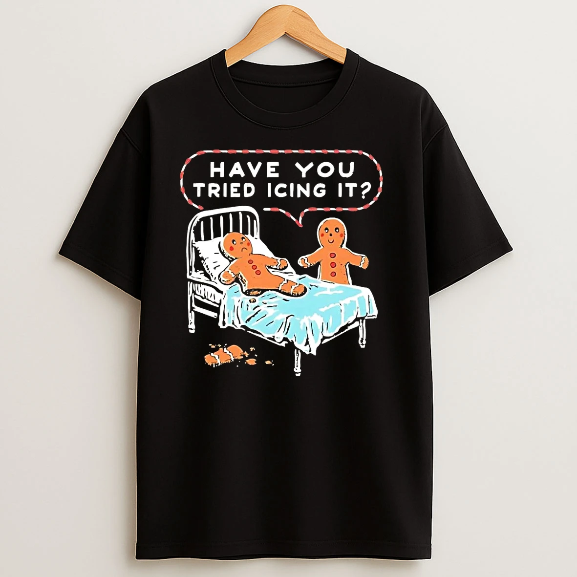 Gingerbread Have You Tried Icing It Christmas T Shirts