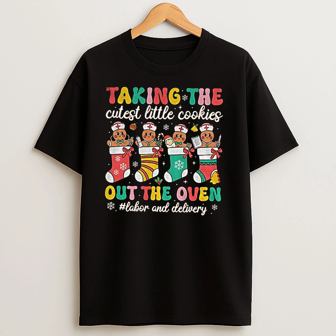 Gingerbread Taking The Cutest Little Cookies Out The Oven Labor And Delivery Christmas T Shirts