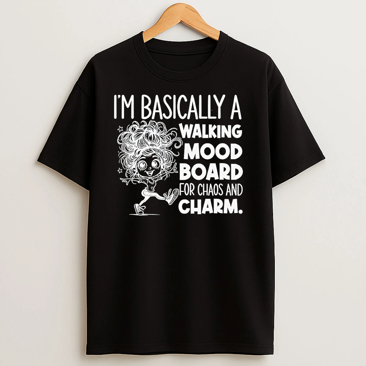 Girl Im Basically A Walking Mood Board For Chaos And Charm T Shirts