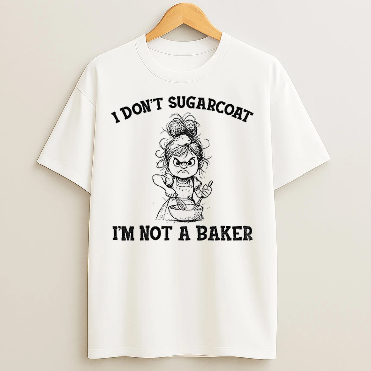 Girl Cooking I Dont Sugarcoat Im Not A Baker T Shirts
