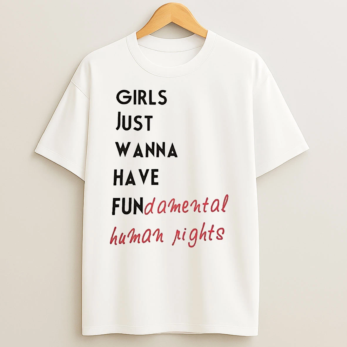 Girl Just Wanna Have Fundamental Human Rights T Shirts