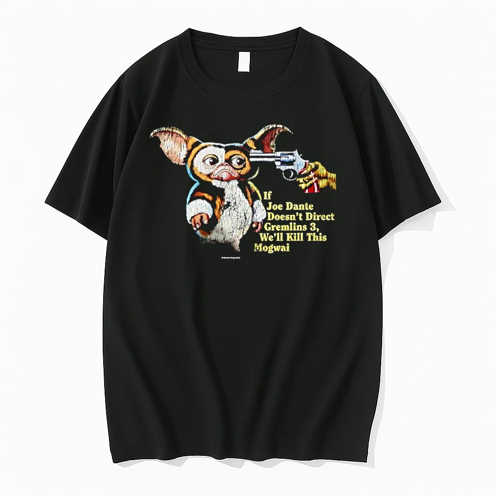 Gizmo If Joe Dante Doesnt Direct Gremlins 3 Well Kill This Mogwai Shirts