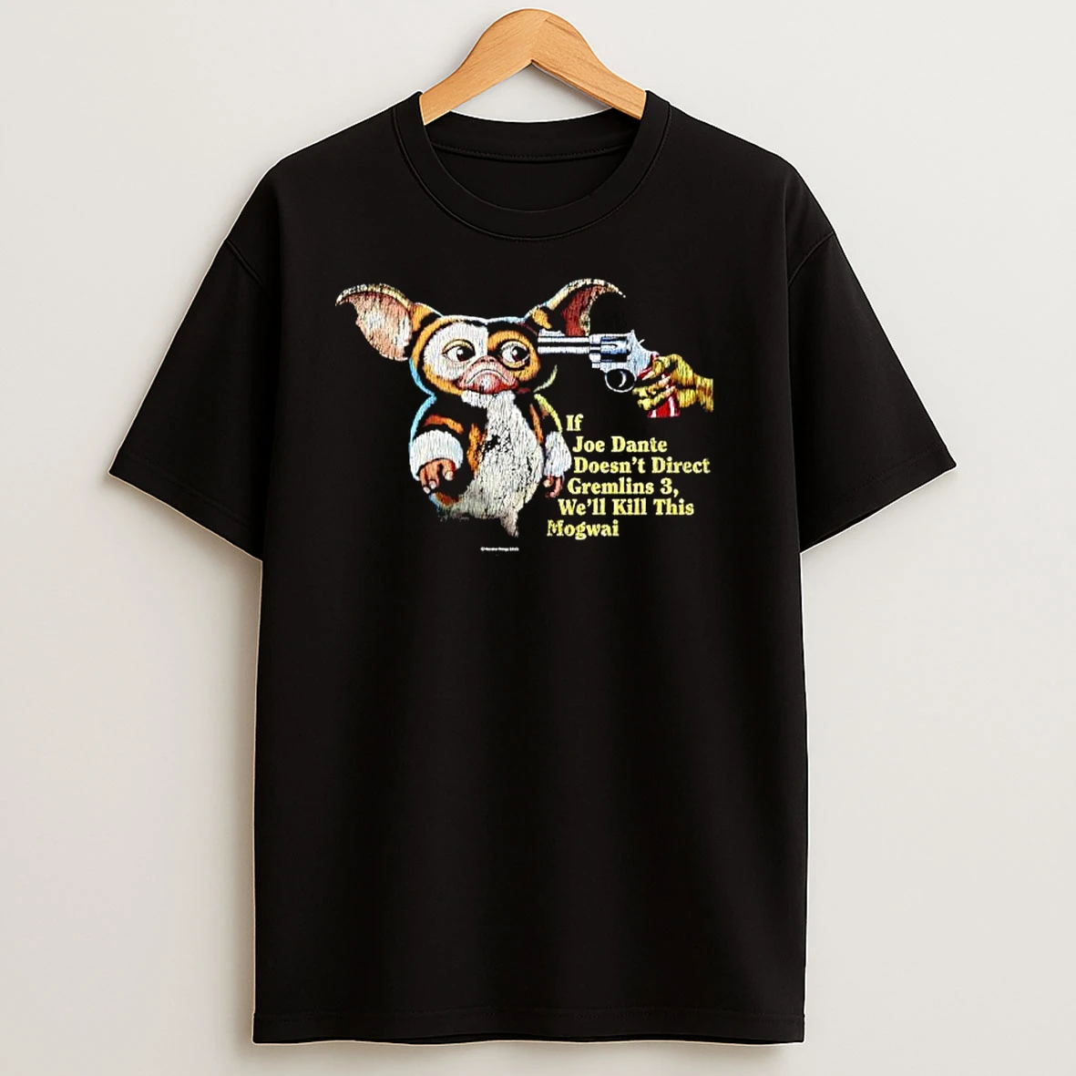 Gizmo If Joe Dante Doesnt Direct Gremlins 3 Well Kill This Mogwai T Shirts
