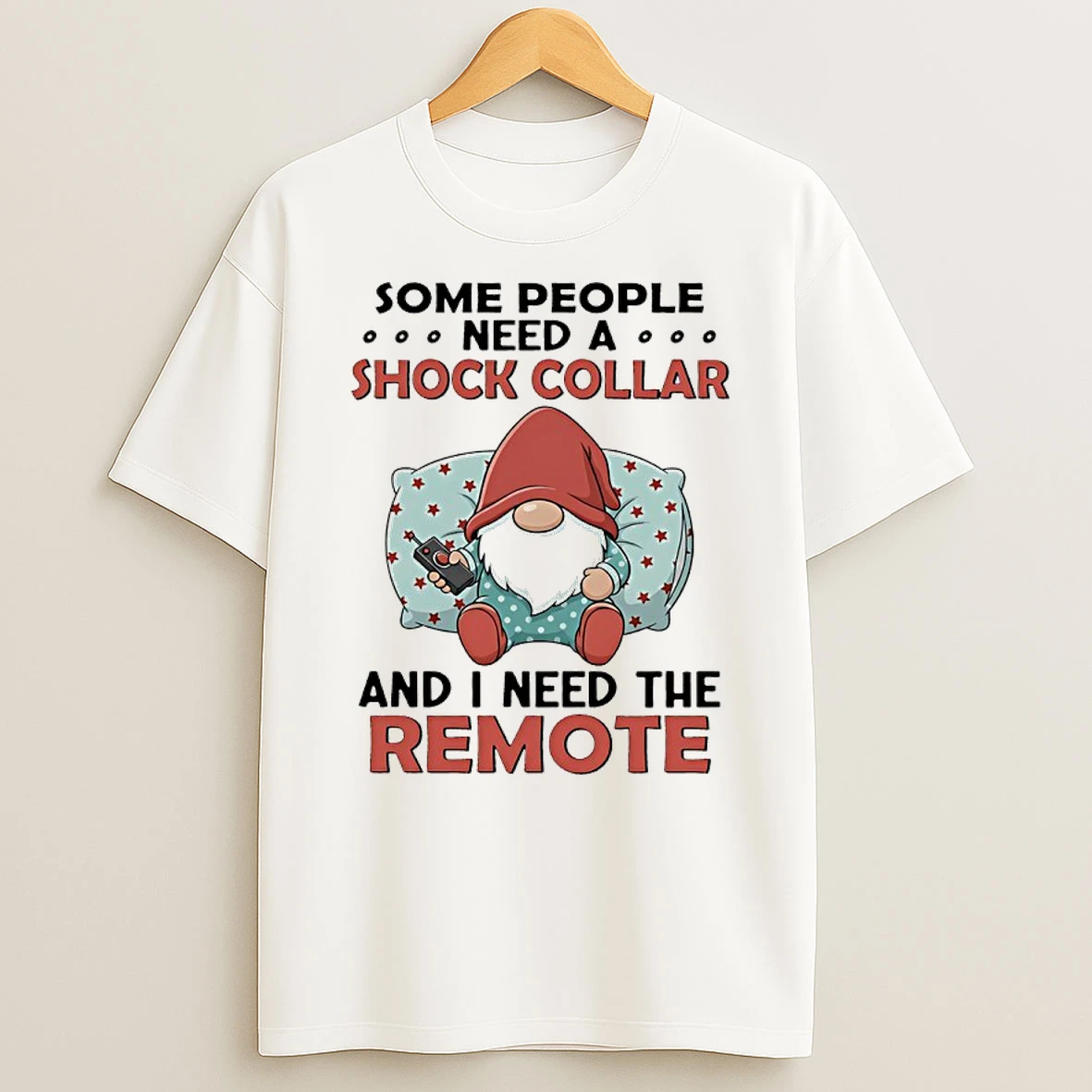 Gnome Christmas Some People Need A Shock Collar And I Need The Remote Shirts
