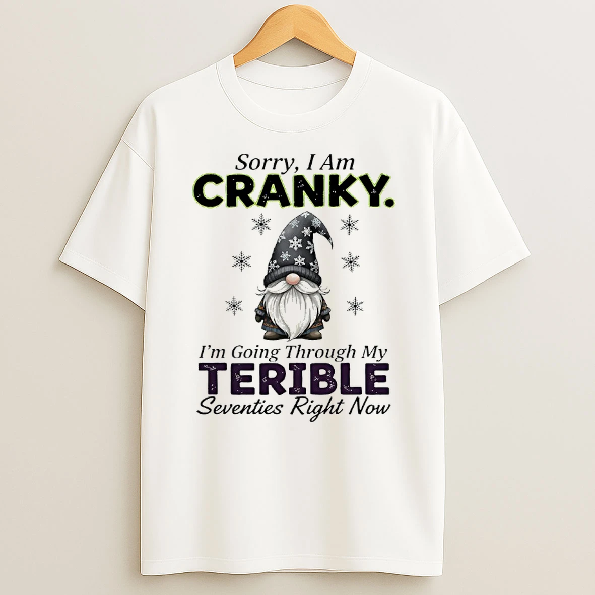Gnome Christmas Sorry I Am Cranky Im Going Through My Terrible Seventies Right Now Shirts