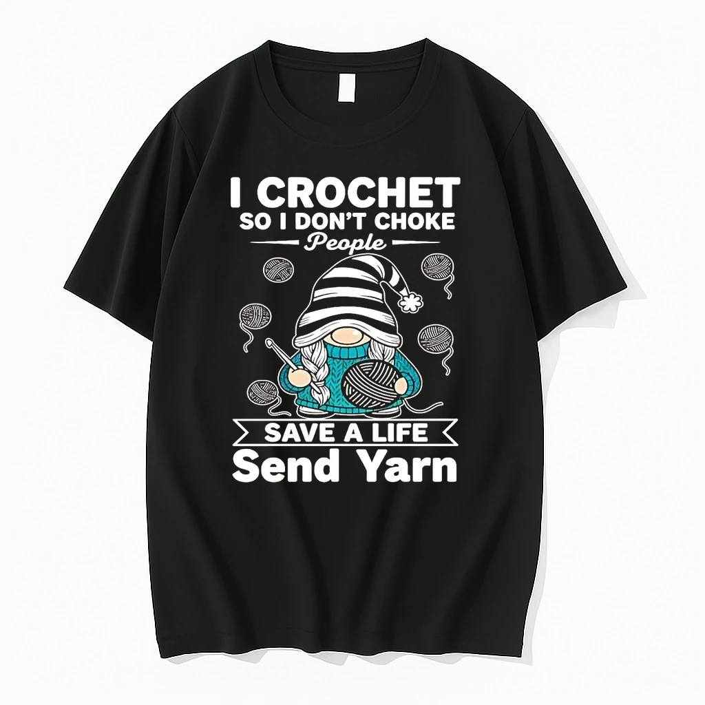 Gnome I Crochet So I Dont Choke People Save A Life Send Yarn Shirts