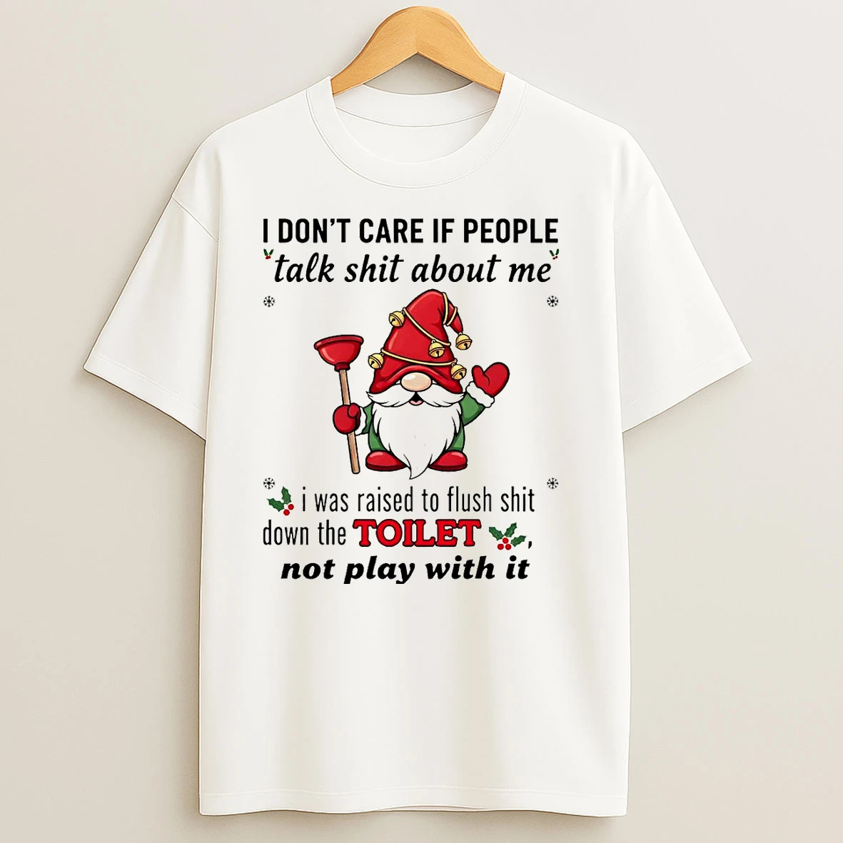 Gnome I Dont Care If People Talk Shit About Me Christmas T Shirts