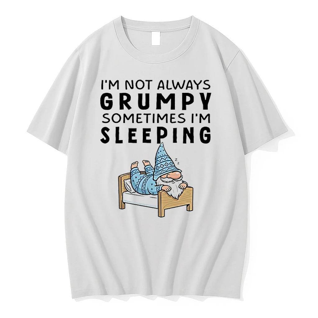 Gnome Im Not Always Grumpy Sometimes Im Sleeping Shirts
