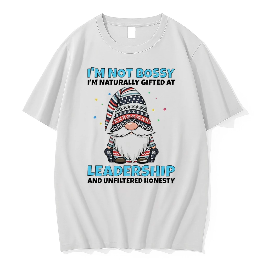 Gnome Im Not Bossy Im Naturally Gifted At Leadership And Unfiltered Honesty Shirts