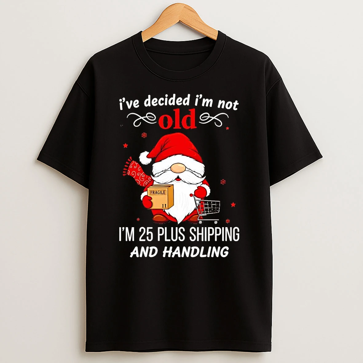 Gnome Ive Decided Im Not Old And Handling Christmas Shirts