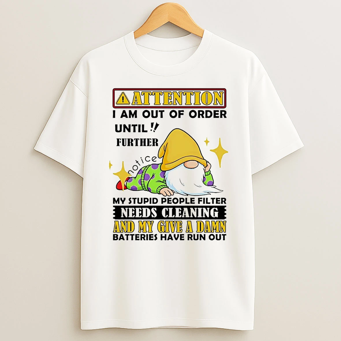 Gnome Attention I Am Out Of Order Until Further Notice My Give A Damn Shirts
