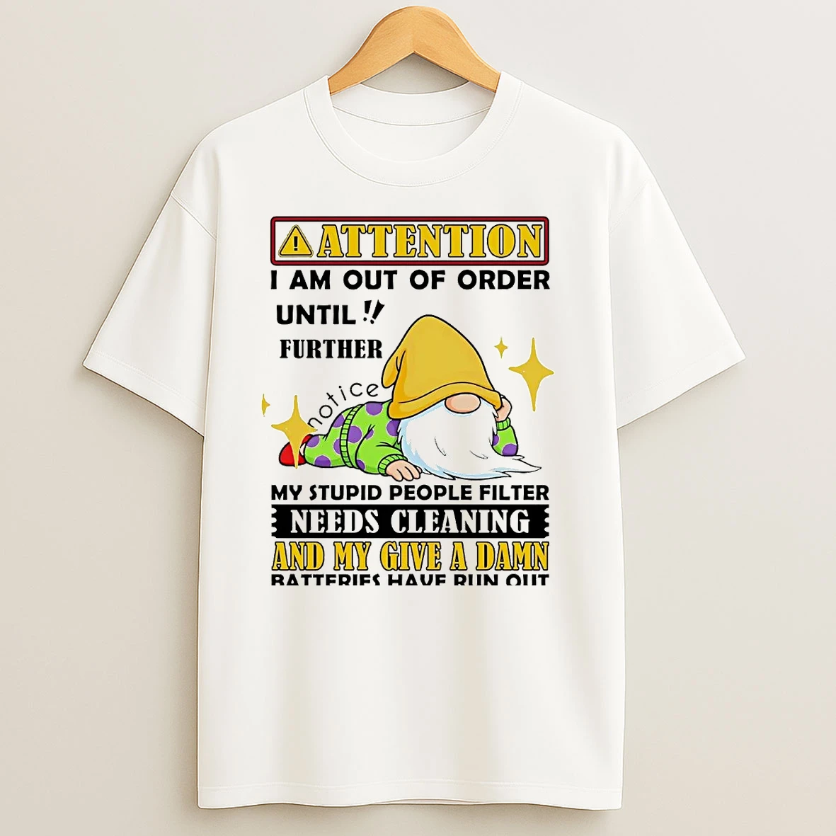 Gnome Attention I Am Out Of Order Until Further Notice My Give A Damn T Shirts