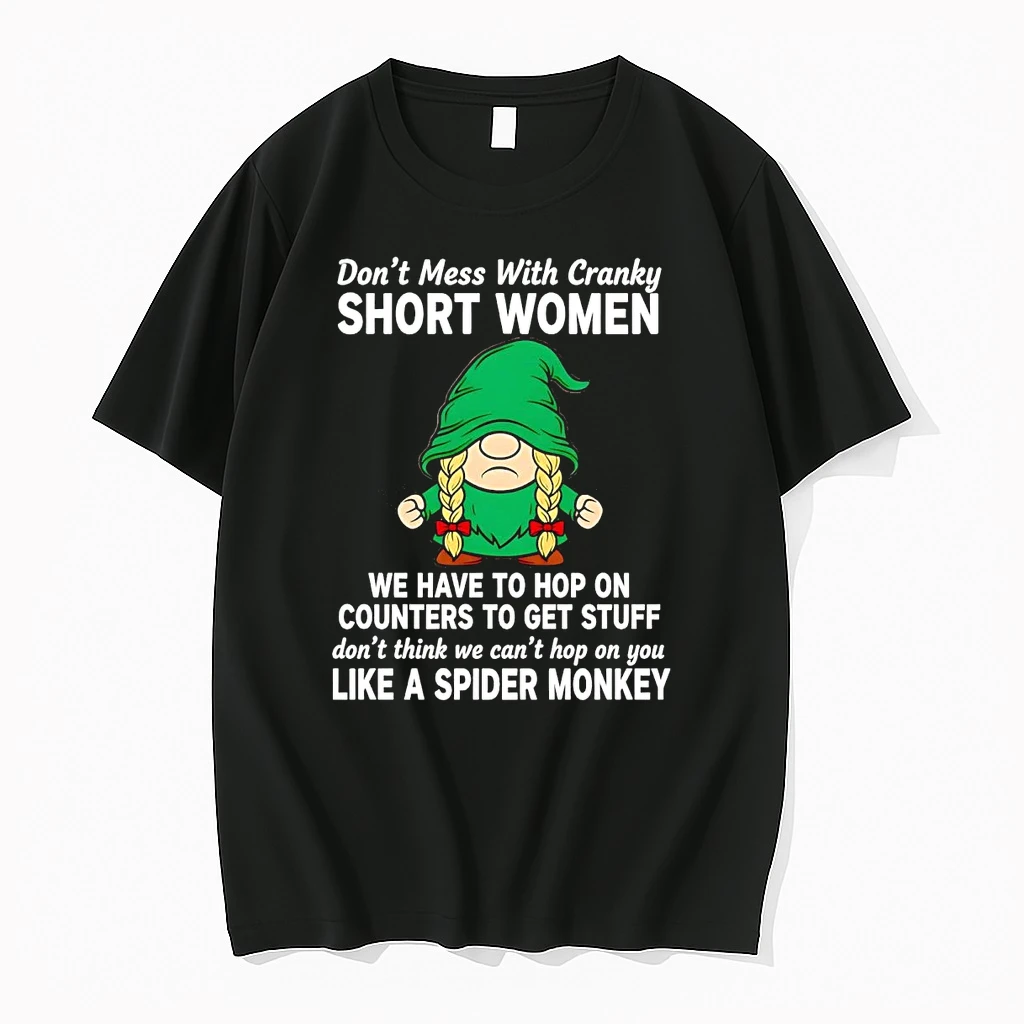 Gnome Dont Mess With Cranky Short Women We Have To Hop On Shirts