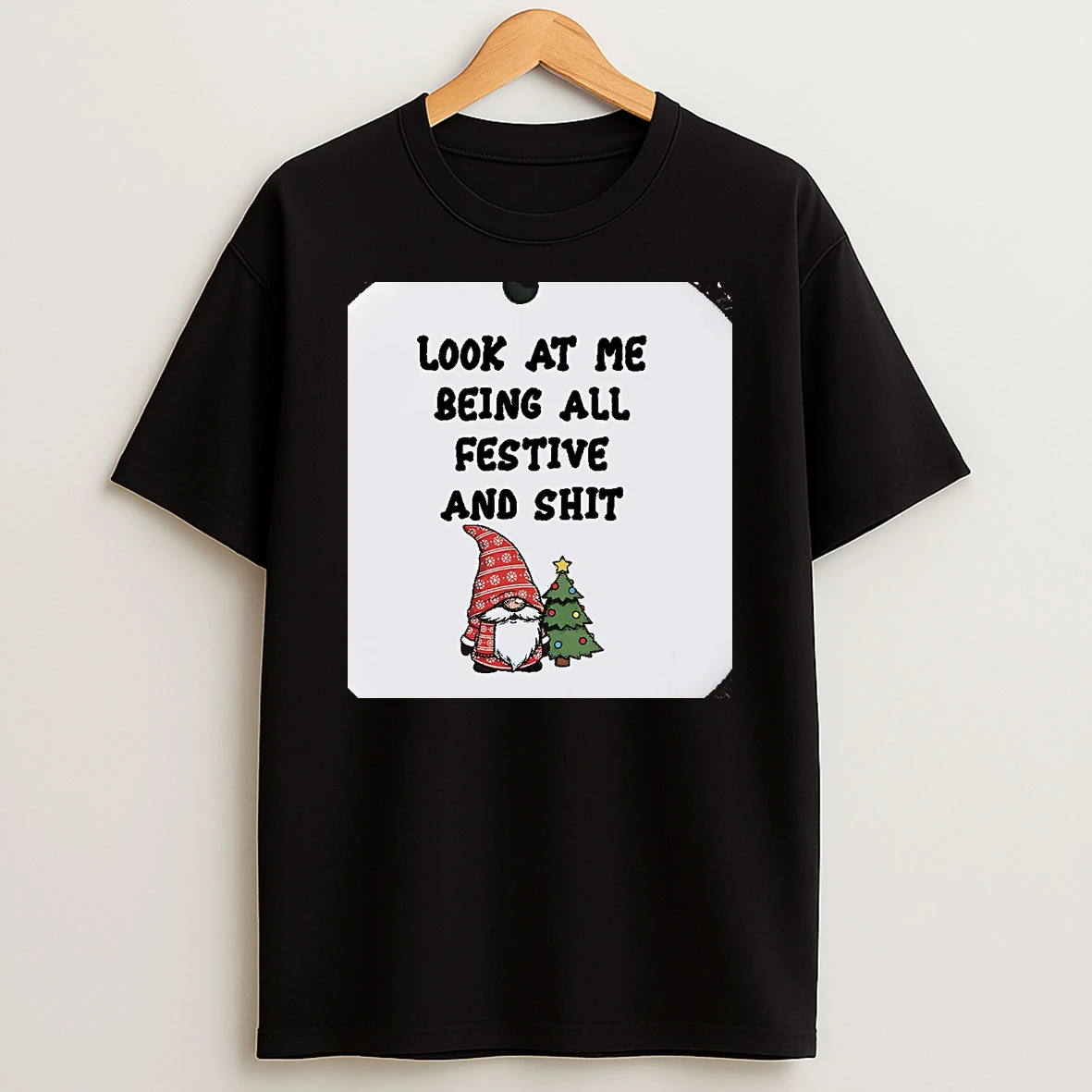Gnome Look At Me Being All Festive And Shit Christmas Christmas Shirts