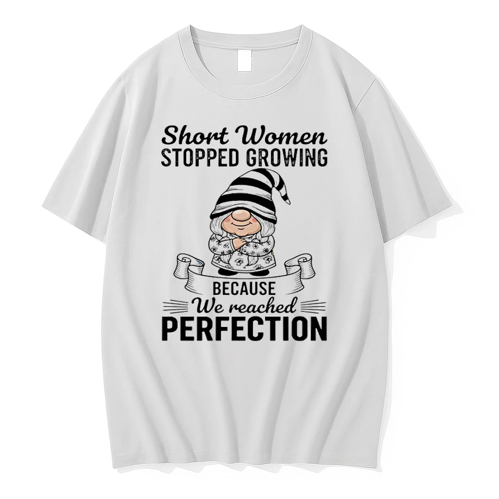 Gnome Short Women Stopped Growing Because We Reached Perfection Shirts