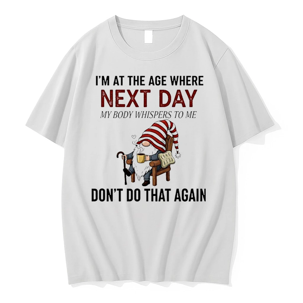 Gnomes Christmas Im At The Age Where Next Day My Body Whispers To Me Dont Do That Again Shirts