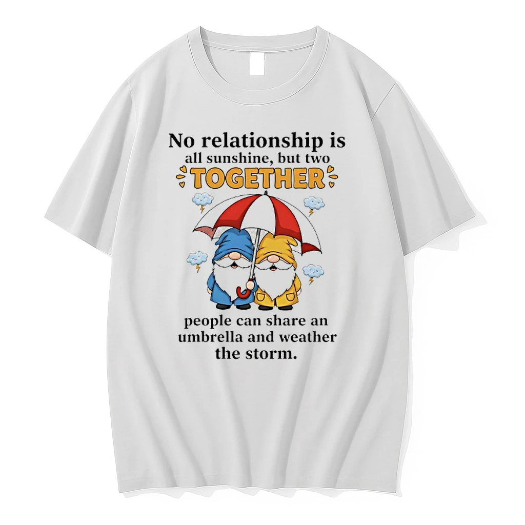 Gnomes No Relationship Is All Sunshine But Town Together People Can Share An Umbrella And Weather The Storm Shirts