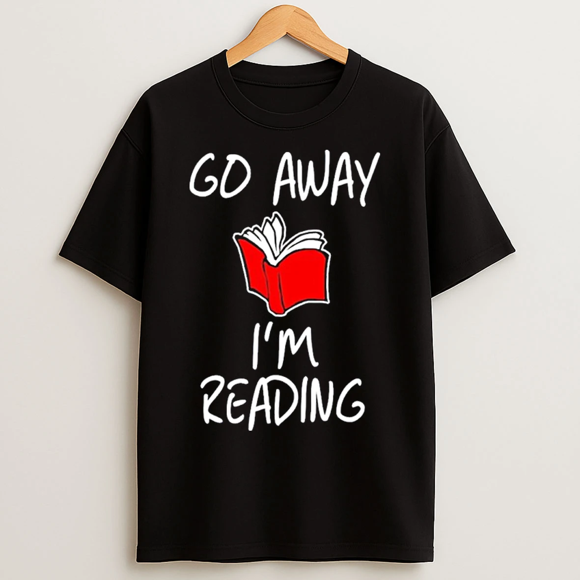 Go Away Im Reading T Shirts