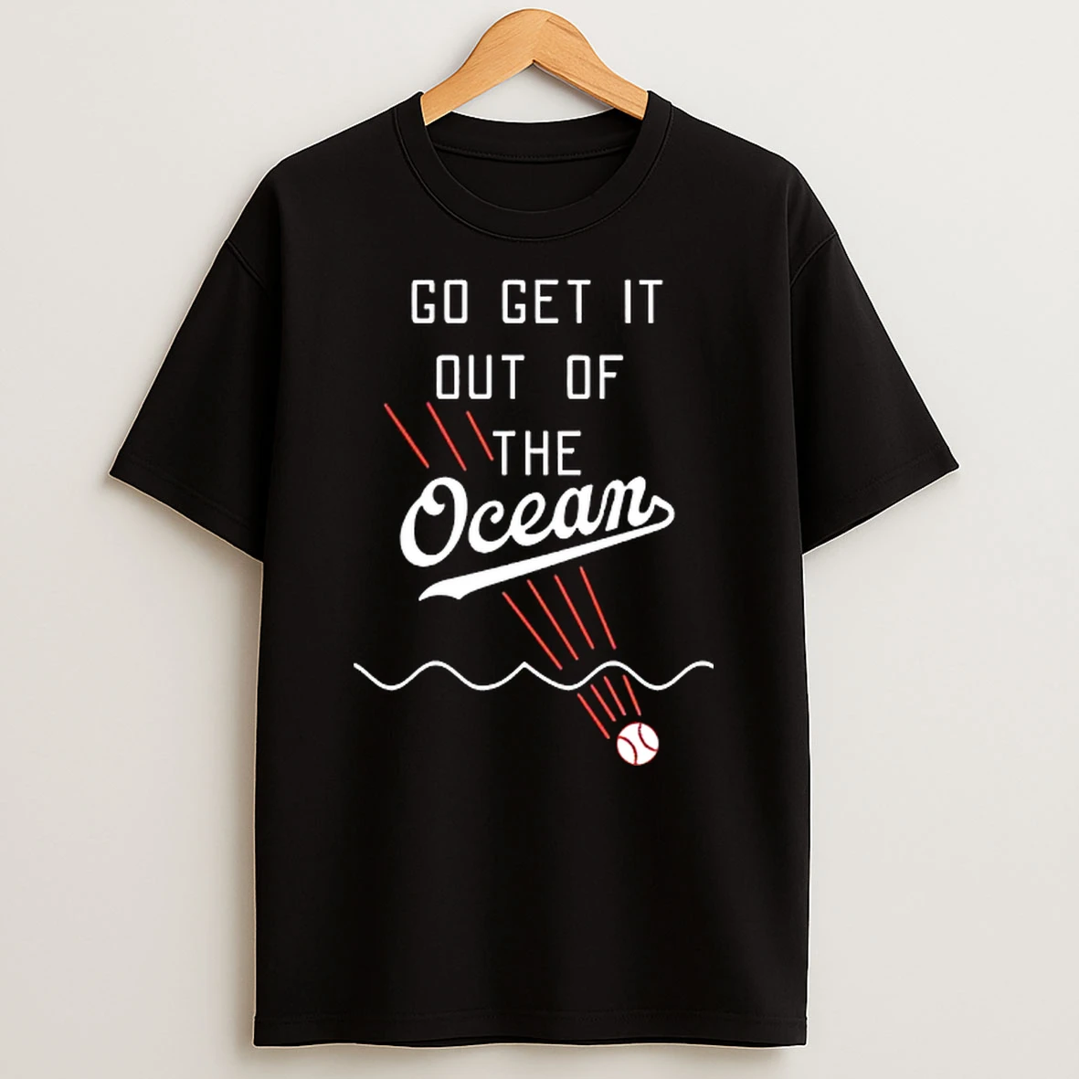 Go Get It Out Of The Ocean Baseball Shirts