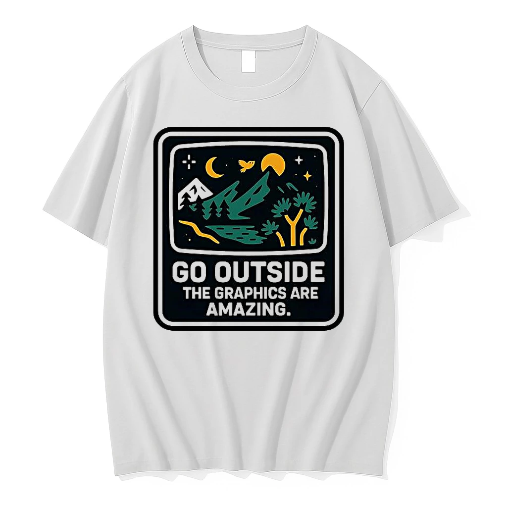 Go Outside The Graphics Are Amazing Shirts