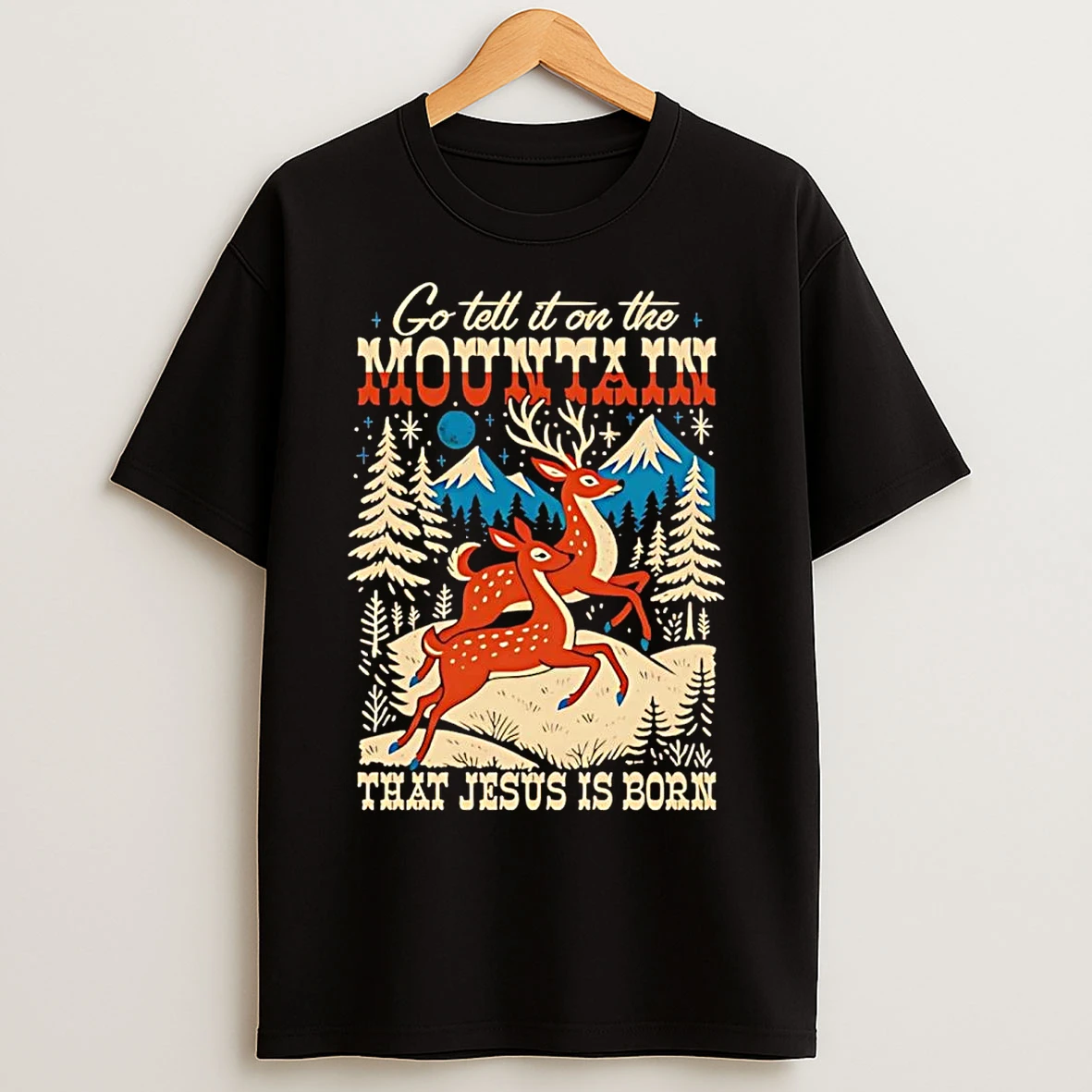 Go Tell It On The Mountain That Jesus Is Born T Shirts