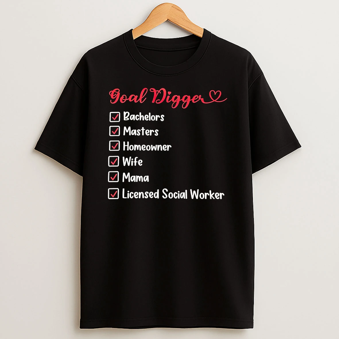 Goal Digger Bachelors Masters Homeowner Shirts