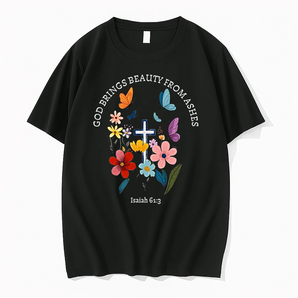 God Brings Beauty From Ashes Isaiah 61 3 Christian Shirts