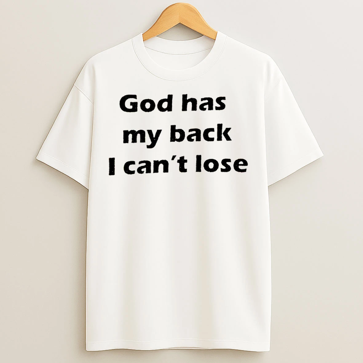 God Has My Back I Cant Lose T Shirts